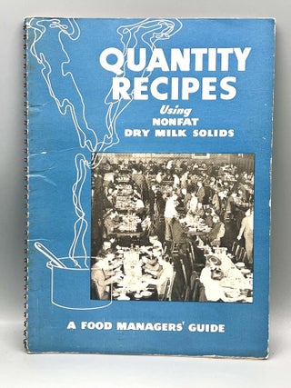 Item #5129 [HEALTH] Quantity Recipes using Nonfat Dry Milk Solids; A Food Managers' Guide....