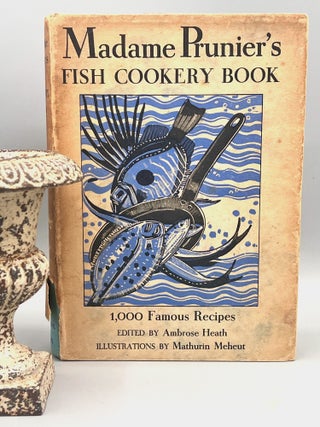 MADAME PRUNIER'S FISH COOKERY BOOK; Selected, Translated and Edited, with an Introduction. Ambrose Heath.