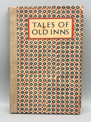 TALES OF OLD INNS; THE HISTORY, LEGEND AND ROMANCE OF SOME OF OUR OLDER HOSTELRIES