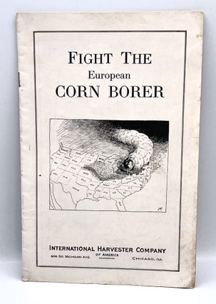 Item #545 [TRADE CATALOG] [FARMING] Fight The European Corn Borer. International Harvester Company
