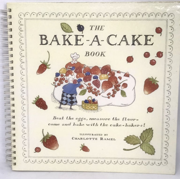 Item #806 The Bake-A-Cake Book; Beat the eggs, measure the flour - come and bake with the cake-bakers! Marie Meijer.