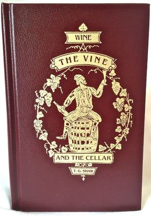 Item #878 Wine, the Vine, and the Cellar. Thomas G. Shaw