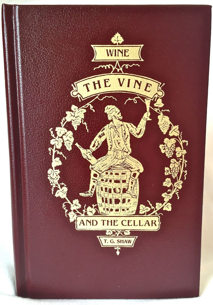 Item #878 Wine, the Vine, and the Cellar. Thomas G. Shaw.