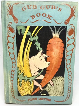 Gub Gub's Book: An Encyclopedia of Food in Twenty Volumes; NOTE: Prof: Gub Gub announces that owing to the high cost of living the other 19 volumes of this great work have been temporarily postponed
